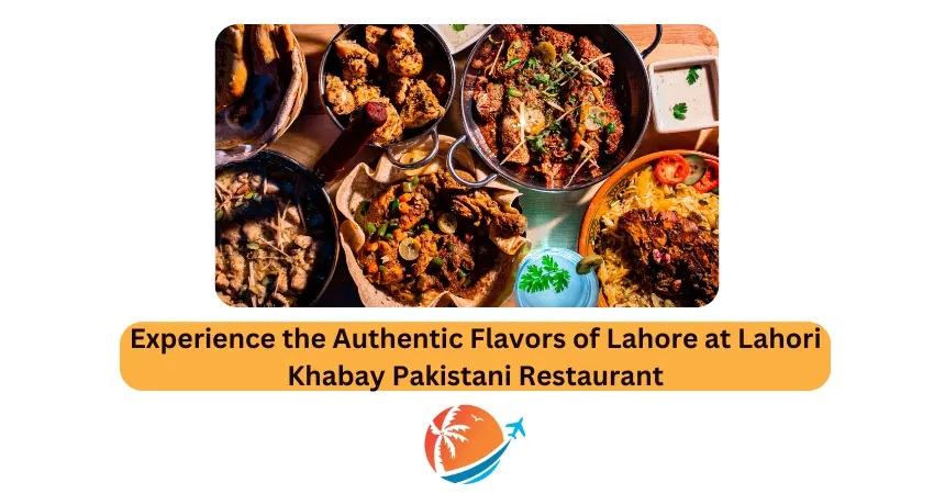Experience the Authentic Flavors of Lahore at Lahori Khabay Pakistani Restaurant
