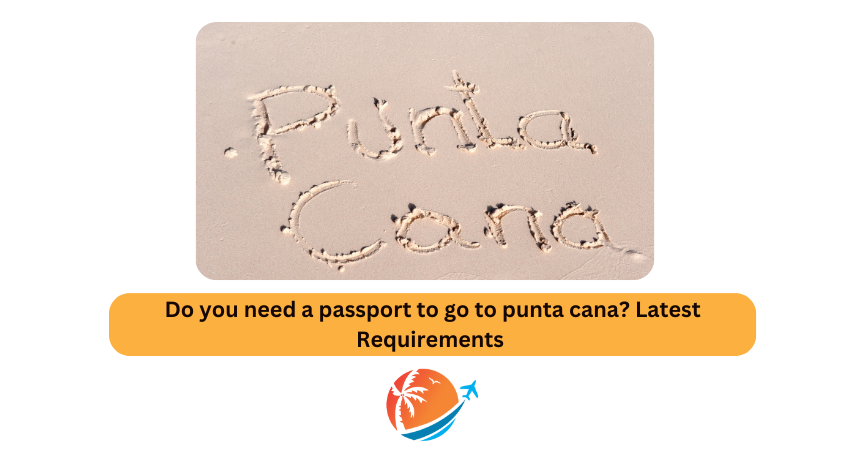 do you need a passport to go to punta cana
