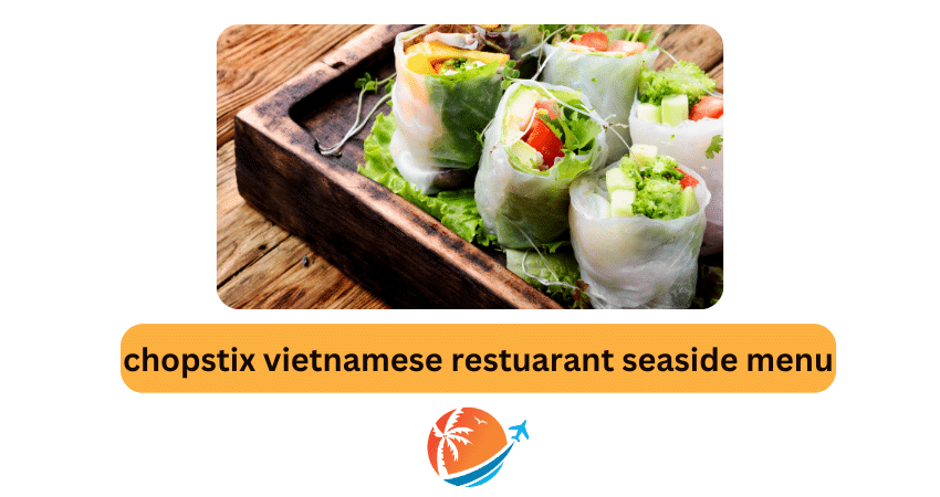 chopstix vietnamese restuarant seaside menu